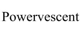 POWERVESCENT trademark