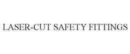 LASER-CUT SAFETY FITTINGS trademark