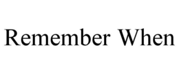 REMEMBER WHEN trademark
