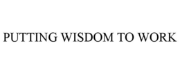 PUTTING WISDOM TO WORK trademark