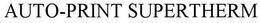 AUTO-PRINT SUPERTHERM trademark