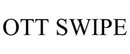 OTT SWIPE trademark