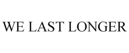 WE LAST LONGER trademark