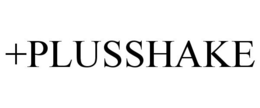 +PLUSSHAKE trademark