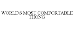 WORLD'S MOST COMFORTABLE THONG trademark