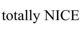 TOTALLY NICE trademark