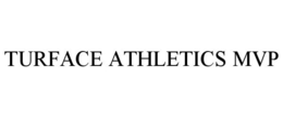 TURFACE ATHLETICS MVP trademark