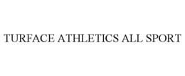 TURFACE ATHLETICS ALL SPORT trademark