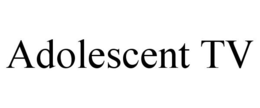 ADOLESCENT TV trademark