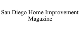 SAN DIEGO HOME IMPROVEMENT MAGAZINE trademark