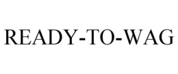 READY-TO-WAG trademark