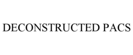 DECONSTRUCTED PACS trademark