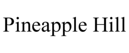 PINEAPPLE HILL trademark
