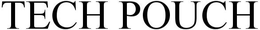 TECH POUCH trademark