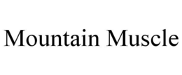 MOUNTAIN MUSCLE trademark
