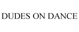 DUDES ON DANCE trademark