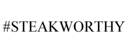 #STEAKWORTHY trademark