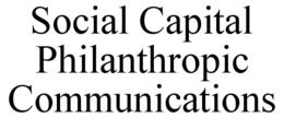 SOCIAL CAPITAL PHILANTHROPIC COMMUNICATIONS trademark