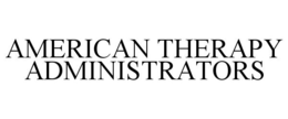 AMERICAN THERAPY ADMINISTRATORS trademark