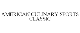 AMERICAN CULINARY SPORTS CLASSIC trademark