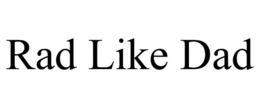 RAD LIKE DAD trademark