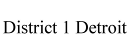 DISTRICT 1 DETROIT trademark