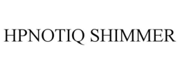 HPNOTIQ SHIMMER trademark