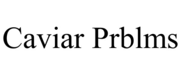 CAVIAR PRBLMS trademark