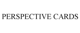 PERSPECTIVE CARDS trademark