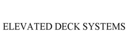 ELEVATED DECK SYSTEMS trademark