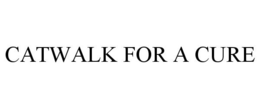 CATWALK FOR A CURE trademark