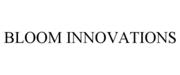 BLOOM INNOVATIONS trademark