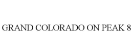 GRAND COLORADO ON PEAK 8 trademark