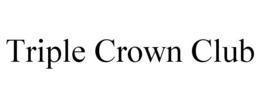 TRIPLE CROWN CLUB trademark
