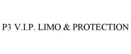 P3 V.I.P. LIMO & PROTECTION trademark