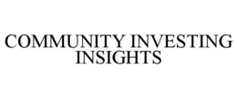 COMMUNITY INVESTING INSIGHTS trademark