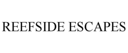REEFSIDE ESCAPES trademark