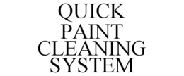 QUICK PAINT CLEANING SYSTEM trademark