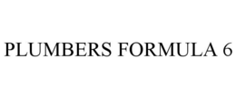 PLUMBERS FORMULA 6 trademark