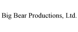 BIG BEAR PRODUCTIONS, LTD. trademark