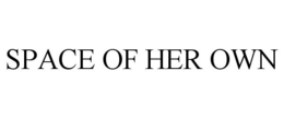 SPACE OF HER OWN trademark