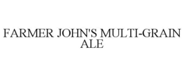 FARMER JOHN'S MULTI-GRAIN ALE trademark