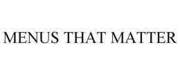 MENUS THAT MATTER trademark