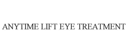 ANYTIME LIFT EYE TREATMENT trademark