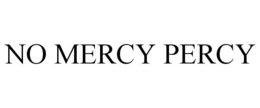 NO MERCY PERCY trademark