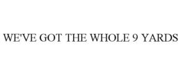 WE'VE GOT THE WHOLE 9 YARDS trademark