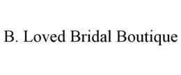 B. LOVED BRIDAL BOUTIQUE trademark