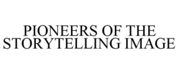 PIONEERS OF THE STORYTELLING IMAGE trademark