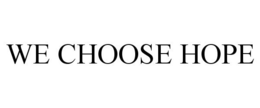 WE CHOOSE HOPE trademark