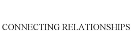 CONNECTING RELATIONSHIPS trademark